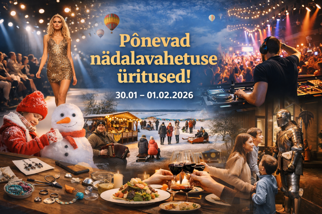 30.01–01.02.2026: nädalavahetuse ideed üle Eesti (suured sündmused, laadad, peod, töötoad, perepäevad)